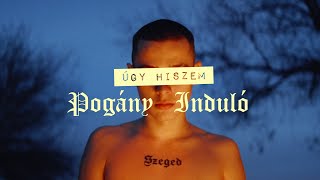 Pogány Induló  Úgy Hiszem (Official Music Video)