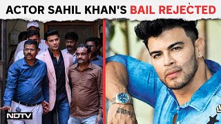 Style Movie Actor Arrested | Actor Sahil Khan's Bail Rejected, Arrested In Mahadev Betting App Case