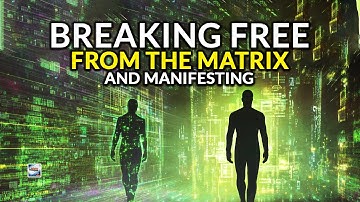 Breaking Free From The Matrix And Manifesting