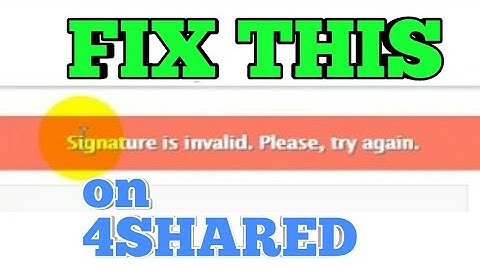 CARA MENGATASI DOWNLOAD GAGAL 4SHARED | SIGNATURE IS INVALID , PLEASE TRY AGAIN