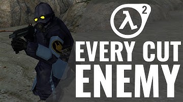 The cut enemies of Half Life 2