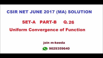 CSIR NET JUNE-2017 (MA) SET-A PART-B Q.26 Uniform convergence of function