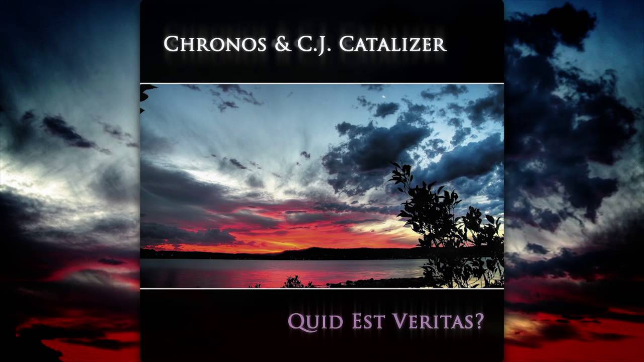 Chronos & CJ Catalizer - Quid Est Veritas (2009)