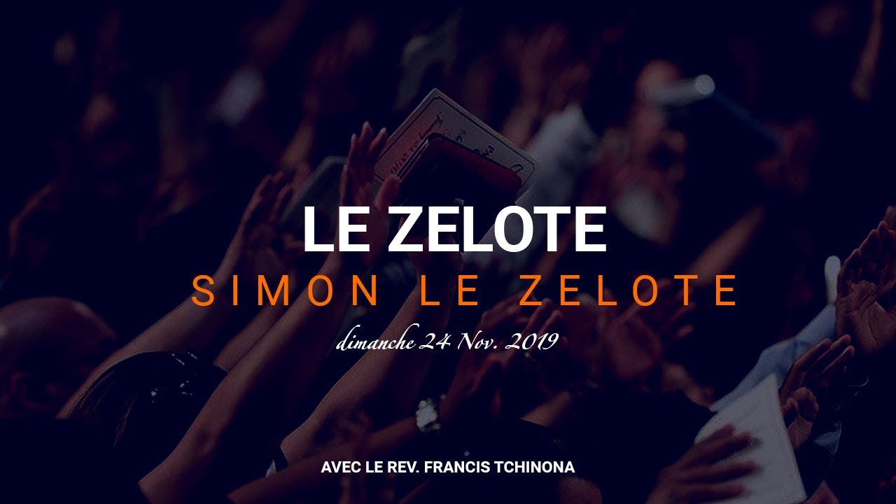 SIMON LE ZELOTE | PASTEUR FRANCIS TCHINONA | SOLEIL COUCHANT TABERNACLE 24.11.2019