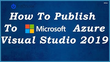 How To Publish To Azure From Visual Studio 2019