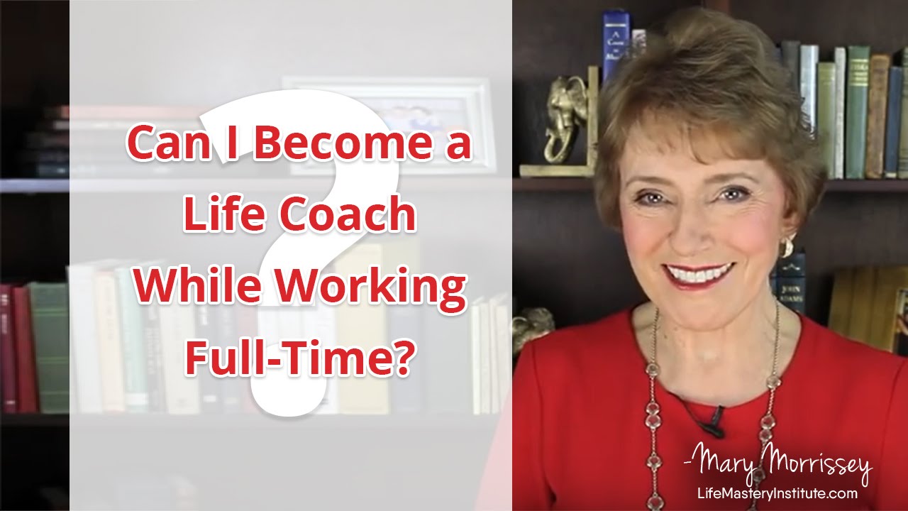 Can I Become a Life Coach While Working Full-Time? | Life Coach Certification