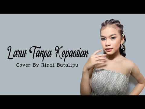 LARUT TANPA KEPASTIAN - RARA LIDA { Cover By Rindi Lida } Lyric video