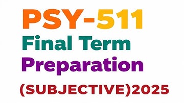 PSY-511 Final term Preparation 2025 | SUBJECTIVE