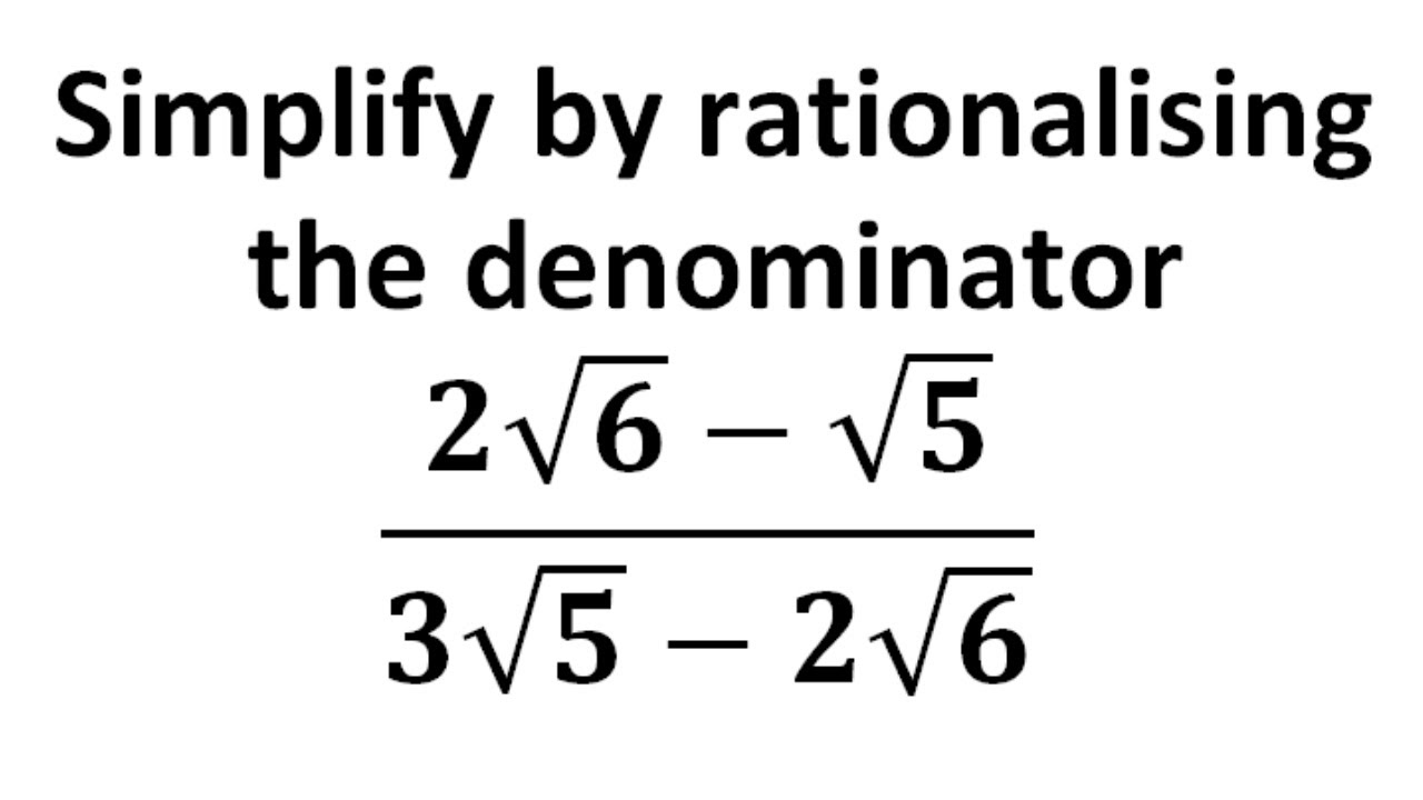 Simplify By Rationalising The Denominator 2 Root 6 5 3 Root 5 2 Root 6 Youtube