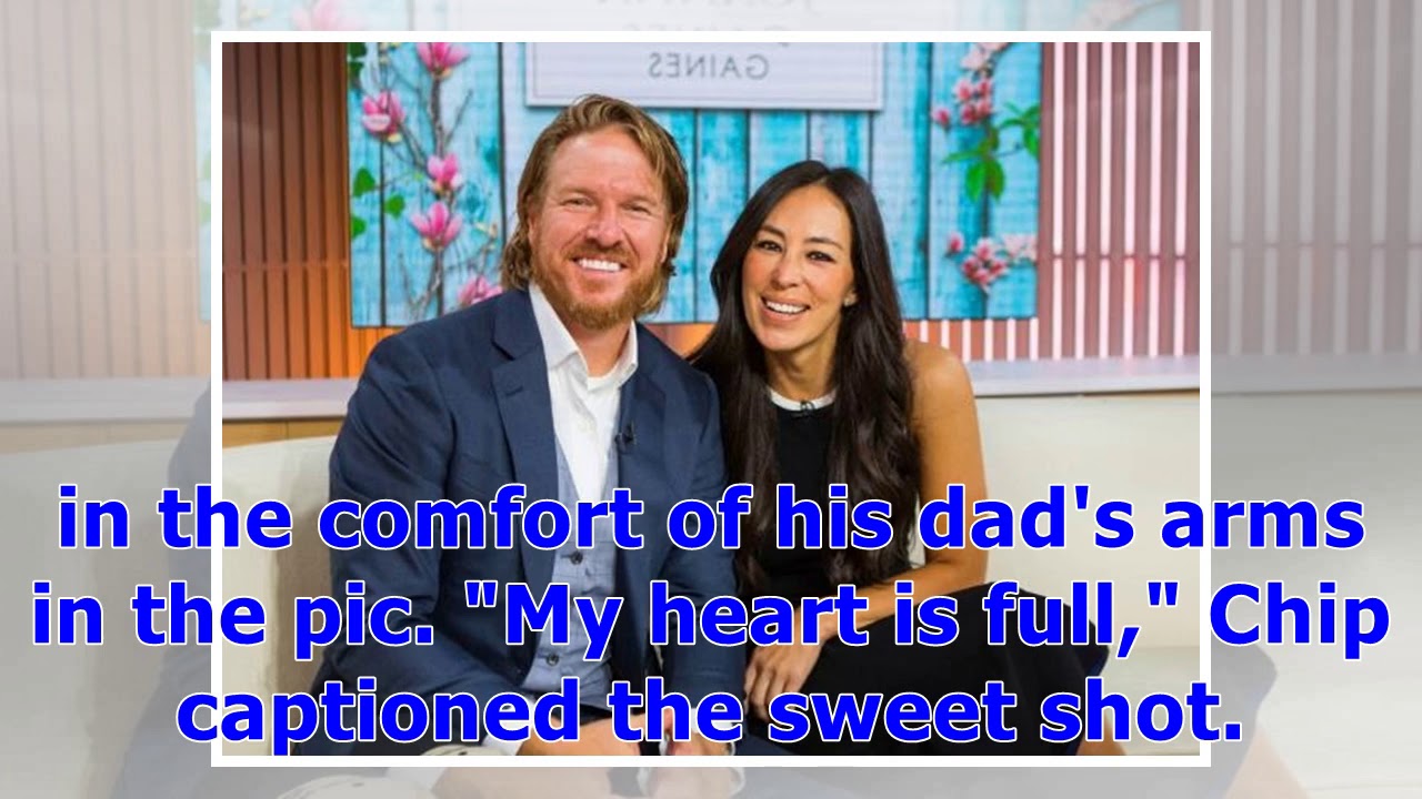 °Chip Gaines Says His 'Heart Is Full' With Precious New Photo of Son
