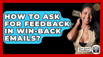How To Ask For Feedback In Win-Back Emails? - TheEmailToolbox.com