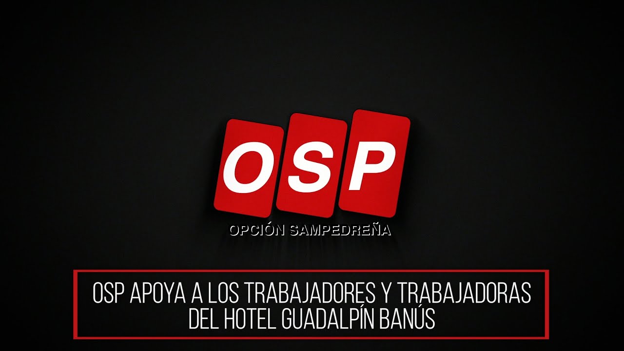 OSP APOYA A LOS TRABAJADORES DEL HOTEL GUADALPÍN BANÚS