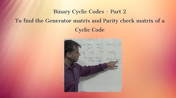 Generator and Parity Check matrix  of a Cyclic Code [Binary Cyclic Codes  - Part 2] | : Coding