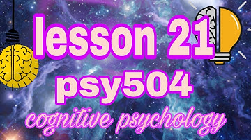 Psy504 lesson 21 || short lectures|| cognitive psychology|| 💯 result || lecture 21