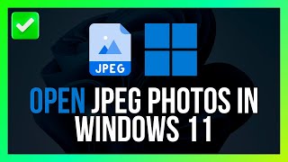 How To Open Jpeg Photos In Windows 11 Quick Guide