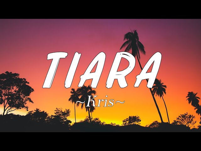 Kris - Tiara (Lirik) class=