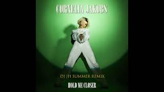 Cornelia Jakobs -  Hold Me Closer (DJ JH Summer Remix 2) Resimi