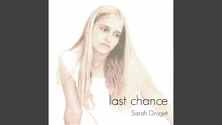 Video thumbnail of "Sarah Draget - Last Chance"