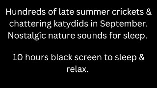 Calming late summer crickets & chattering katydids, black screen sleep relax 10 hour cricket sounds