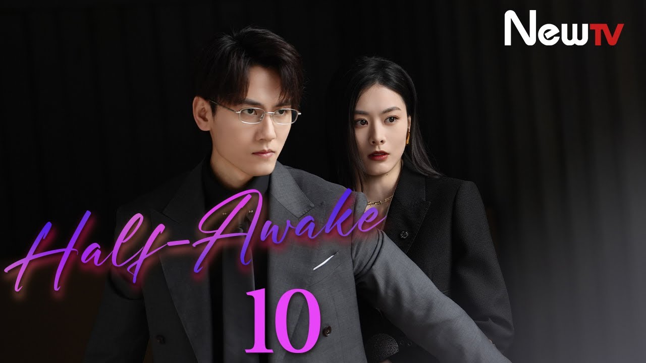 [ENG SUB] Half-Awake | EP10 | 半醒 | NewTV | Zhao Xixi, Xie Yuwang - YouTube