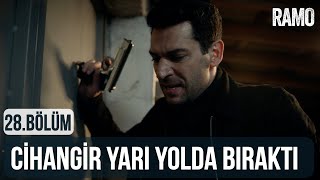 Cihangir Yarı Yolda Bıraktı | Ramo 28.Bölüm