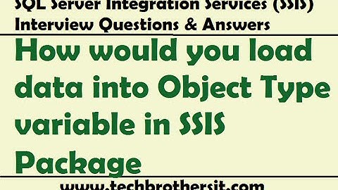 SSIS Interview Questions Answers | How would you load data into Object Type variable in SSIS Package
