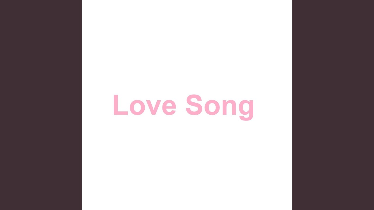 Love Song - YouTube