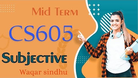Cs605 mid term Subjective  by waqar siddhu past paper Vu