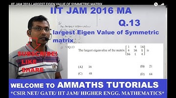 IIT JAM 2016 Q.13 MATHS SOLUTION, LARGEST EIGEN VALUE OF SYMMETRIC MATRIX