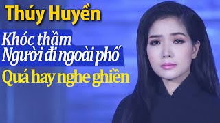 Video thumbnail of "Thúy Huyền Khóc Thầm Cực Xót Xa Về Đêm - Mở Thật Nhẹ Nhàng Cho Hàng Xóm Nghe & Ngủ Thật Ngon"