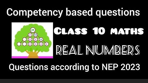 Competency based questions |  Class 10th maths | NEP 2023 | Real numbers | CBSE SQP | Case based