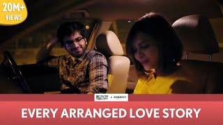 FilterCopy | Every Arranged Love Story | Ft. Ayush Mehra and Shreya Gupto