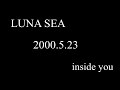 LUNA SEA - inside you - (LIVE)