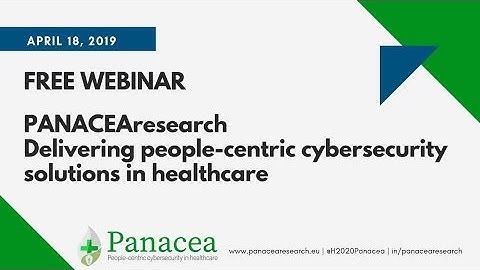 PANACEAresearch Webinar #1 -  Delivering people centric cybersecurity solutions in healthcare