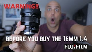 Warning! Before you buy the Fujifilm 16mm 1.4...