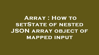 Array : How to setState of nested JSON array object of mapped input