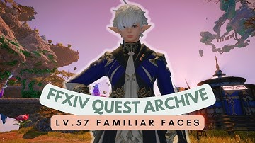 Heavensward: Lv.57 Familiar Faces // FFXIV Quest Archive