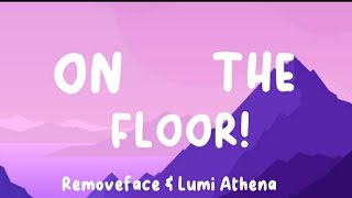 ON THE FLOOR! - Removeface & Lumi Athena (Lyrics) Resimi