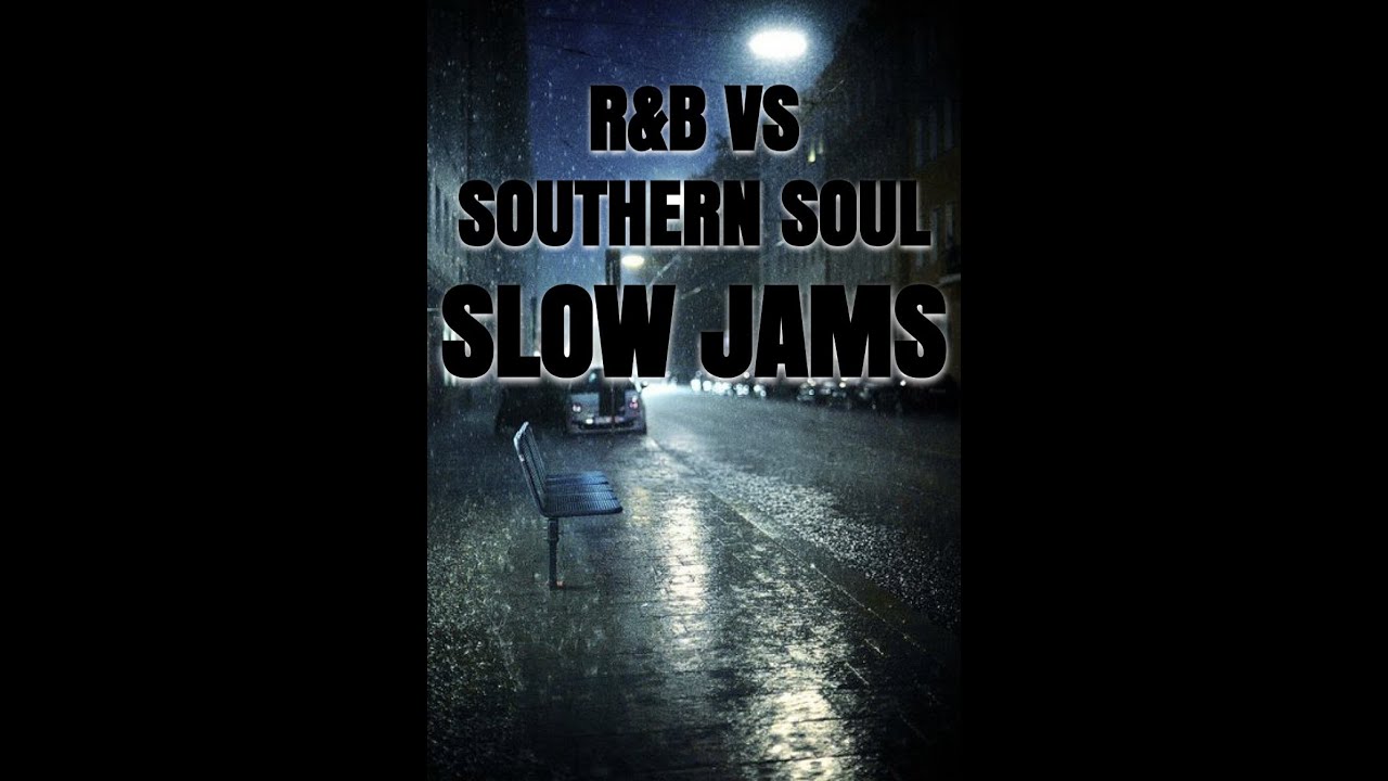 R&B VS SOUTHERN SOUL SLOW JAMS - YouTube