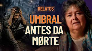 Relatos de Espíritos que foram para o Umbral ANTES de Des...