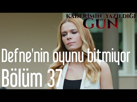 KKaderimin Yazıldığı Gün 37. Bölüm - Defne'nin Oyunu Bitmiyor