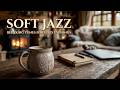Soft Jazz Music | Relaxing Jazz Music for Work &amp; Focus - Smooth Jazz Instrumental Melodies