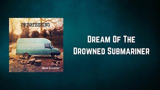 Mark Knopfler - Dream Of The Drowned Submariner (Lyrics)