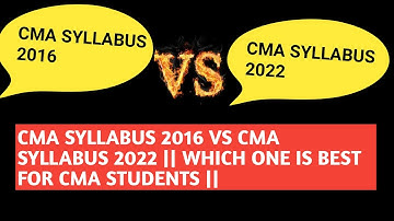 CMA SYLLABUS 2016 VS CMA SYLLABUS 2022 || WHICH ONE IS BEST FOR CMA STUDENTS ||
