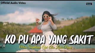 Ocha Shaptriasa || KO PU APA YANG SAKIT ||  Audio Video