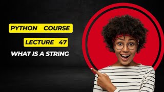 Lecture 47 What is a string