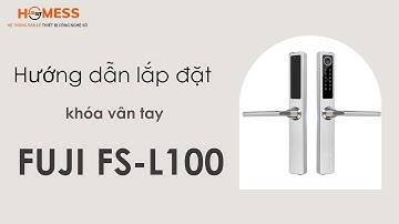 HƯỚNG DẪN LẮP ĐẶT KHÓA CỬA VÂN TAY THÔNG MINH FUJI FS-L150