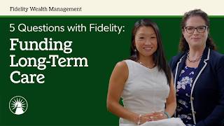 Funding Long-Term Care 5 Questions with Fidelity
