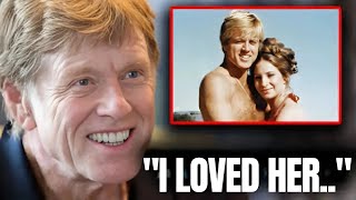 At 88, Robert Redford Finally Confesses She Was The Love Of His Life!