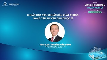 [CPE 28/06] TOPIC 2: CHUẨN HÓA TIÊU CHUẨN SẢN XUẤT THUỐC: NÂNG TẦM TƯ VẤN CHO DƯỢC SĨ